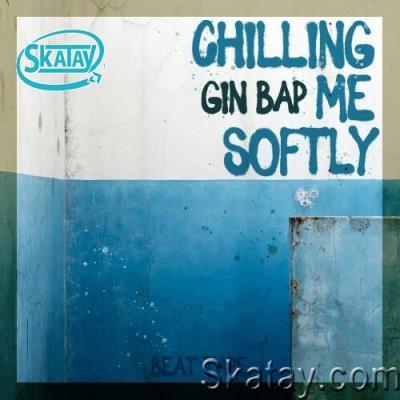 Gin Bap - Chilling Me Softly (2022)