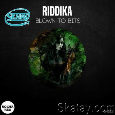 Riddika - Blown To Bits (2022)