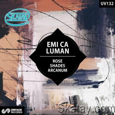 Emi CA & Luman - Rose / Shades / Arcanum (2022)