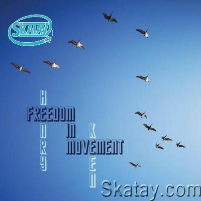 Henry Keen - Freedom in Movement (2022)
