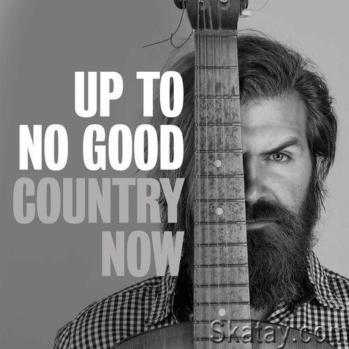 Up to No Good - Country Now (2022)