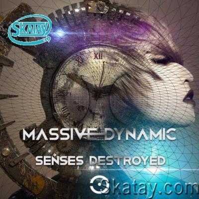Massive Dynamic - Senses Destroyed (2022)