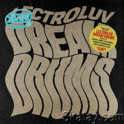 Lectroluv - Dream Drum (Remixes) presented by Kenny Summit (2022)
