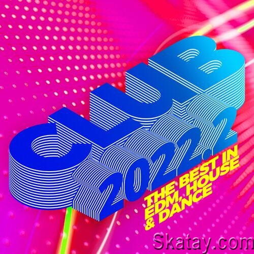 Club 2022.2 The Best in EDM House and Dance (2022)