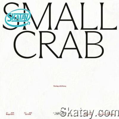 Small Crab - Flowing With Honey (2022)