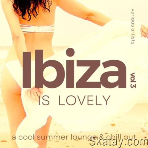 Ibiza Is Lovely A Cool Summer Lounge and Chill Out Vol. 3 (2022)