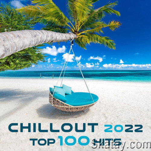Chillout 2022 Top 100 Hits (2022)