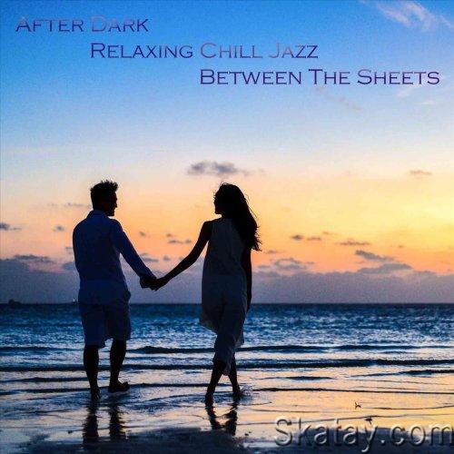 After Dark Relaxing Chill Jazz Between the Sheets (2022)