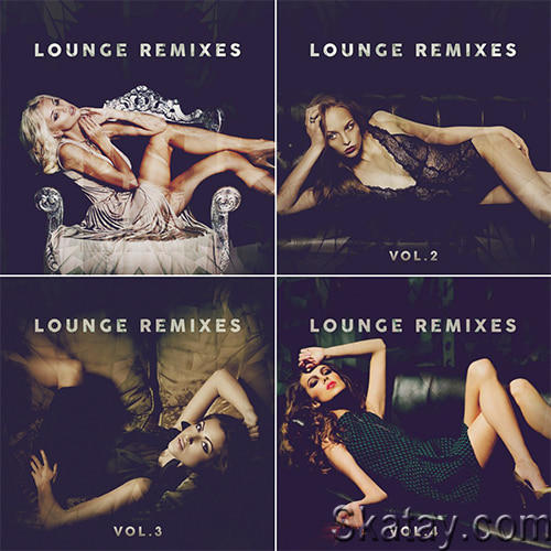 Lounge Remixes Vol 1-4 (2021-2022)