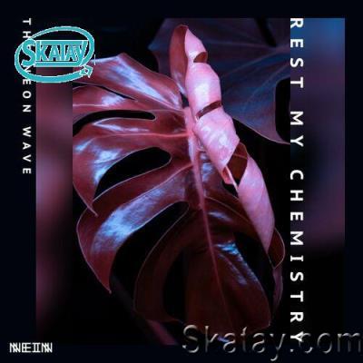 Rest My Chemistry - The Neon Wave (2022)