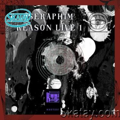 Seraphim - Reason Live 1 (2022)
