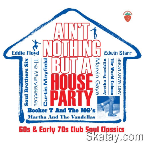 Aint Nothing But A House Party - 60s and Early 70s Club Soul Classics (3CD) (2022)