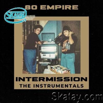 80 Empire - Intermission (Instrumentals) (2022)