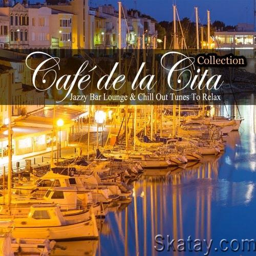 Cafe de la Cita (Jazzy Bar Lounge and Chill out Tunes to Relax) Vol. 1-6 (2017-2022)