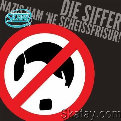 Die Siffer - Nazis Ham 'ne Scheissfrisur! (2022)