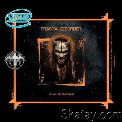 Fractal Disorder - Do You Believe In Me (2022)