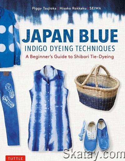 Japan Blue Indigo Dyeing Techniques: A Beginner's Guide to Shibori Tie-Dyeing (2022)