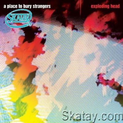 A Place to Bury Strangers - Exploding Head (2022)