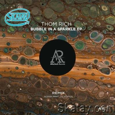 Thom Rich - Bubble In A Sparkle (2022)