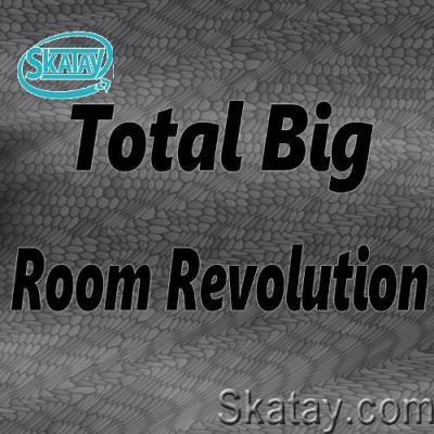 Total Big Room Revolution (2022)