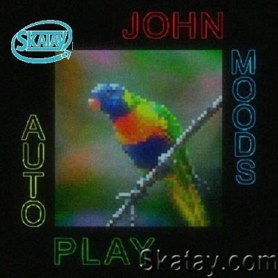 John Moods - Autoplay (2022)