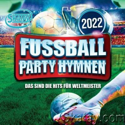 Fussball Party Hymnen 2022 (Das sind die Hits fuer Weltmeister) (2022)
