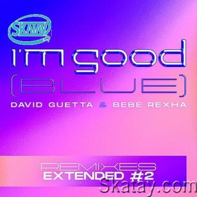 David Guetta & Bebe Rexha - I'm Good (Blue) (Extended Remixes #2) (2022)