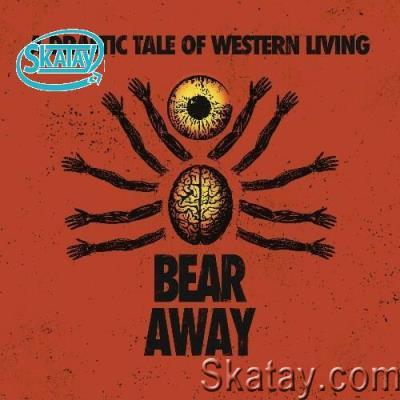 Bear Away - A Drastic Tale of Western Living (2022)