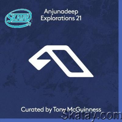 Anjunadeep Explorations 21: Curated by Tony McGuinness (2022)
