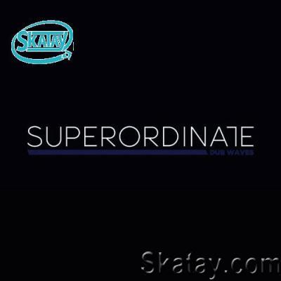 Superordinate Dub Waves - Best of 2022 SUPDUB400 (2022-11-04)