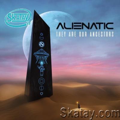 Alienatic - They Are Our Ancestors (2022)