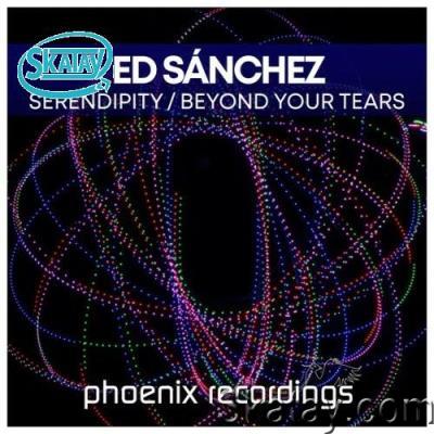Ed Sanchez - Serendipity / Beyond Your Tears (2022)
