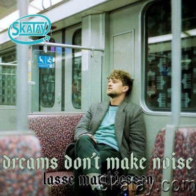 Lasse Matthiessen - Dreams Don't Make Noise (2022)
