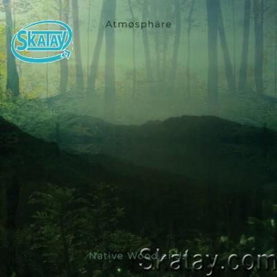 Atmosphare - Native Woodlands (2022)