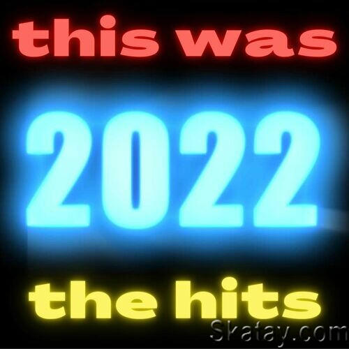 this was 2022 the hits (2022) FLAC