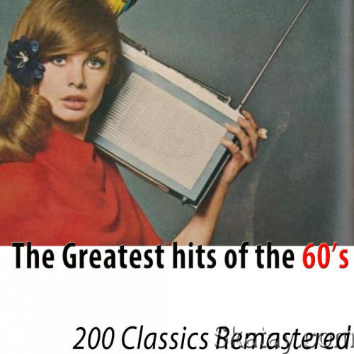 The Greatest Hits of the 60's (200 Classics Remastered) (2022) FLAC