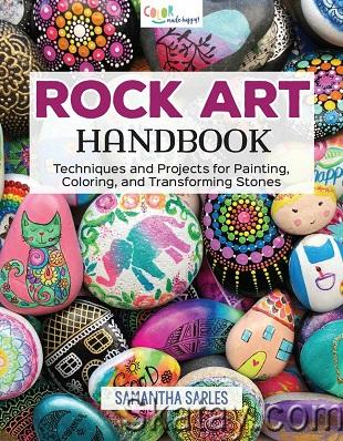 Rock Art Handbook: Techniques and Projects for Painting, Coloring, and Transforming Stones (2018)