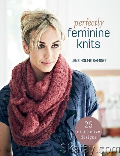 Perfectly Feminine Knits: 25 Distinctive Designs (2015)