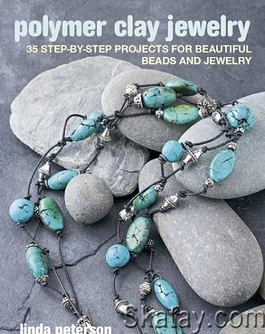 Polymer Clay Jewelry: 35 step-by-step projects for beautiful beads and jewelry (2022)