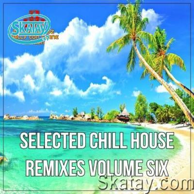 Selected Chill House Remixes, Vol.6 (2022)