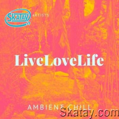 Live Love Life (Ambient Chill), Vol. 2 (2022)
