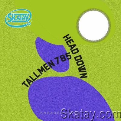 Tallmen 785 - Head Down (2022)