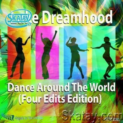 Luke Dreamhood - Dance Around The World (Four Edits Edition) (2022)