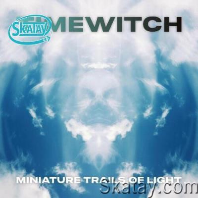 Timewitch - Miniature Trails of Light (2022)