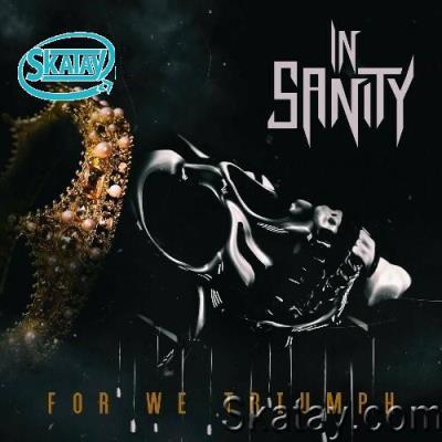 In Sanity - For We Triumph (2022)