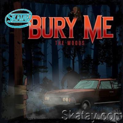 Bury Me - The Woods (2022)