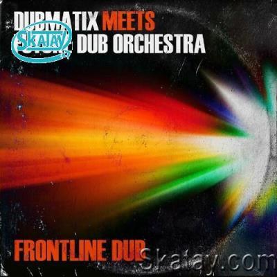 Dubmatix meets Future Dub Orchestra - Frontline Dub (2022)