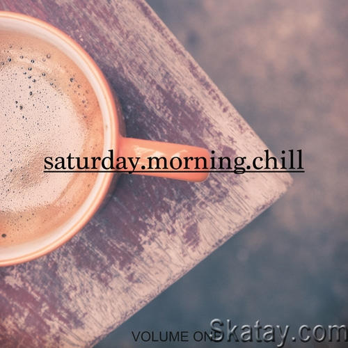 Saturday Morning Chill Vol. 1 (2022)