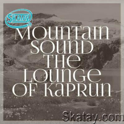 Mountain Sound the Lounge of Kaprun (2022)