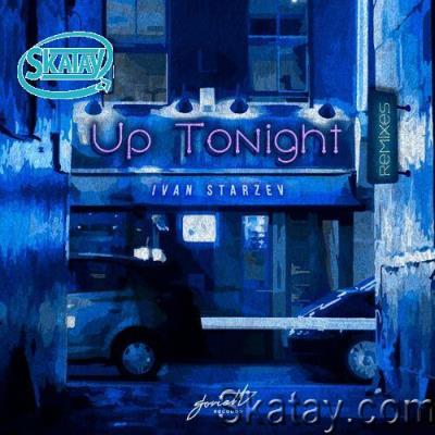 Ivan Starzev - Up Tonight (Remixes) (2022)